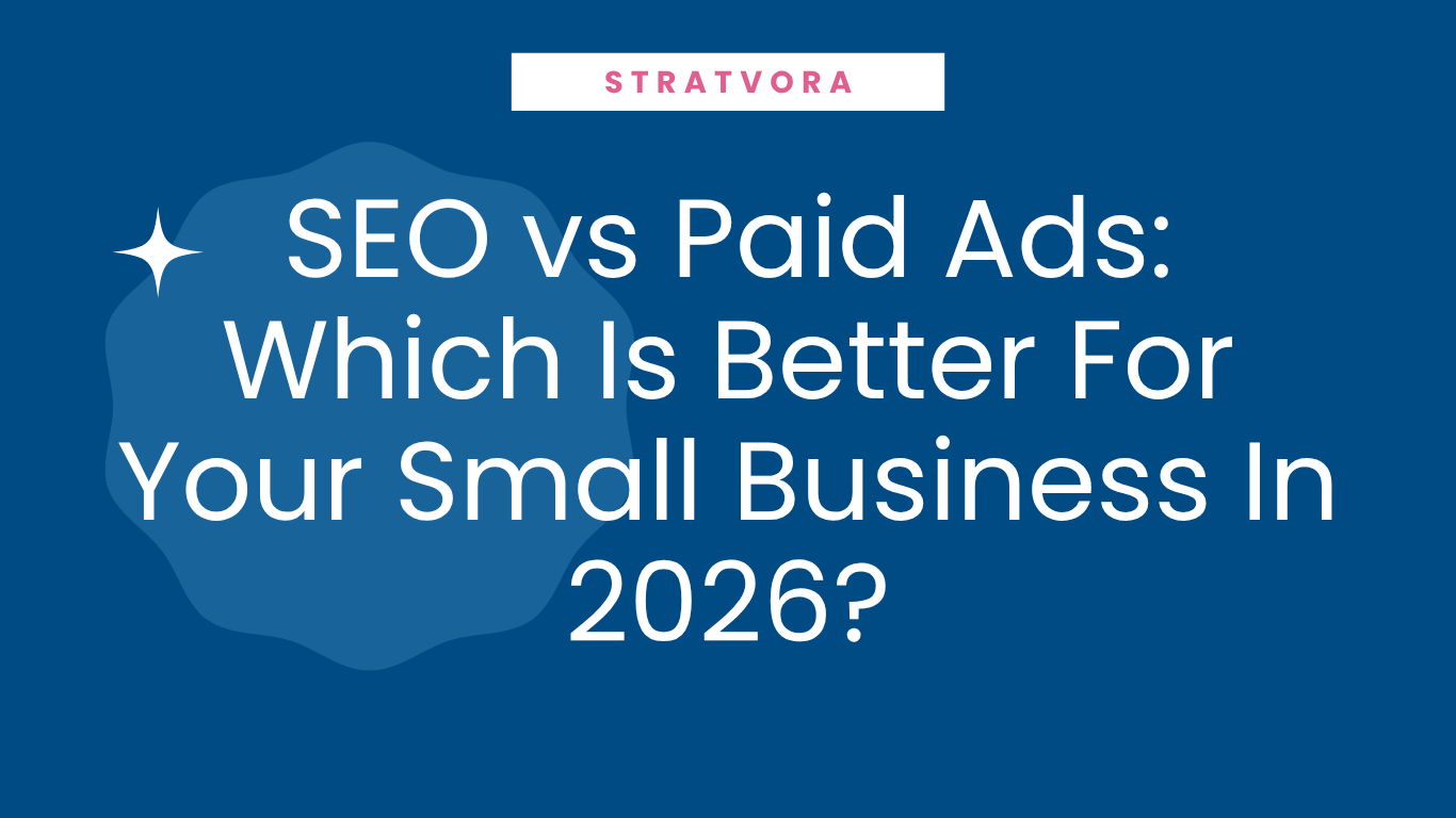 SEO vs Paid Ads: Which Is Better For Your Small Business In 2026?