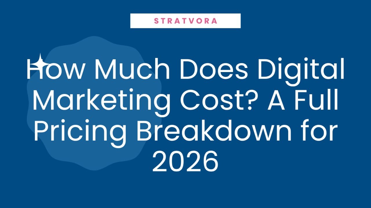 How Much Does Digital Marketing Cost? A Full Pricing Breakdown For 2026